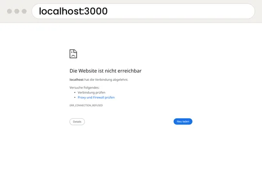 Browserfenster mit der Adresse localhost:3000 und der Fehlermeldung „Die Website ist nicht erreichbar, localhost hat die Verbindung abgelehnt“